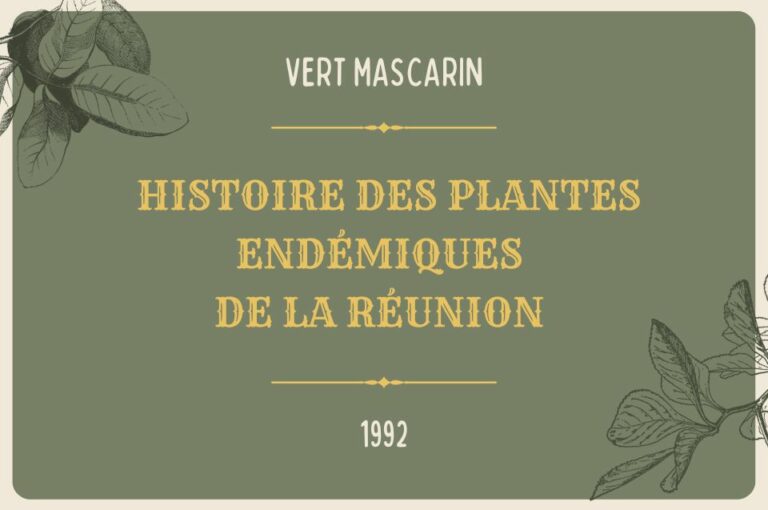 Vert Mascarin – Histoire des plantes endémiques de La Réunion 1992
