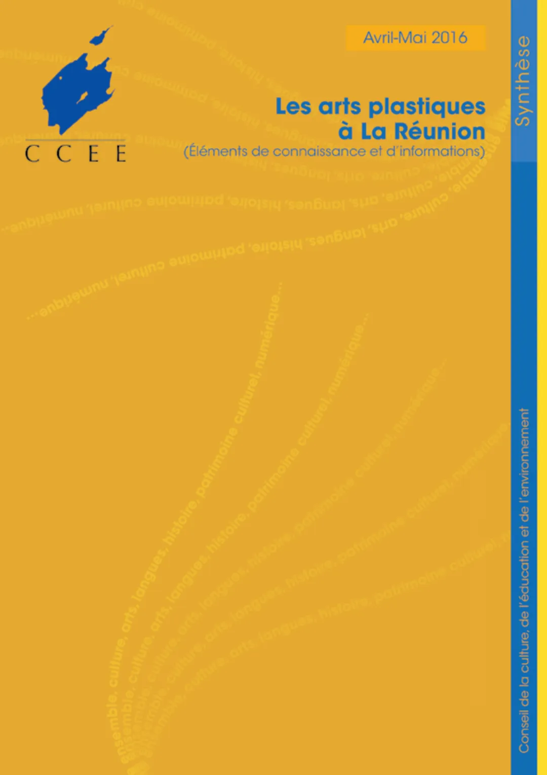 Couverture du rapport 'Les arts plastiques à La Réunion – Éléments de connaissance et d’informations', publié par le CCEE en avril-mai 2016. Fond jaune avec texte en bleu et orange, accompagné du logo du CCEE.