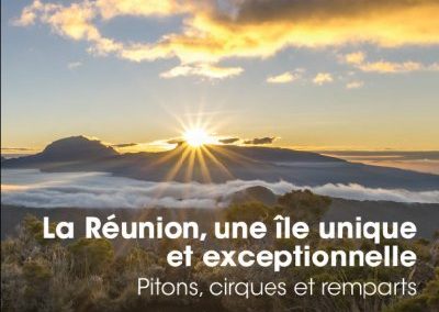 La Réunion, une île unique et exceptionnelle – Pitons, cirques et remparts – 2018