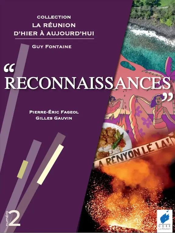 Couverture du livre "Reconnaissances" de la collection "La Réunion d'hier à aujourd'hui" par Guy Fontaine, Pierre-Éric Fageol et Gilles Gauvin. La couverture met en avant des éléments de la culture réunionnaise, y compris la danse traditionnelle, la cuisine locale et l'activité volcanique