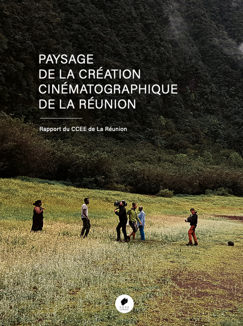 "Couverture du rapport intitulé 'Paysage de la création cinématographique de La Réunion', montrant un groupe de personnes en train de filmer dans un paysage naturel luxuriant sur l'île de La Réunion.