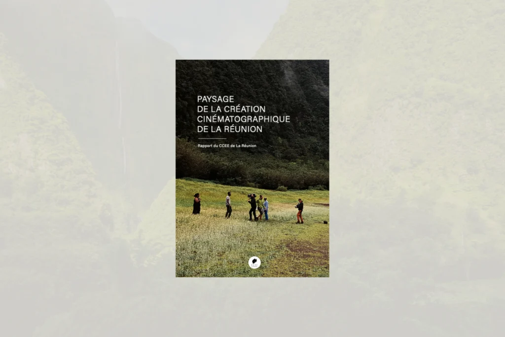 "Couverture du rapport intitulé 'Paysage de la création cinématographique de La Réunion', montrant un groupe de personnes en train de filmer dans un paysage naturel luxuriant sur l'île de La Réunion.