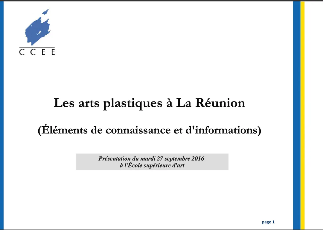 Diapositive de présentation du rapport 'Les arts plastiques à La Réunion – Éléments de connaissance et d’informations', affichant la date du 27 septembre 2016 et l’École supérieure d’art. Le logo du CCEE est en haut à gauche, avec une mise en page sobre en noir et blanc