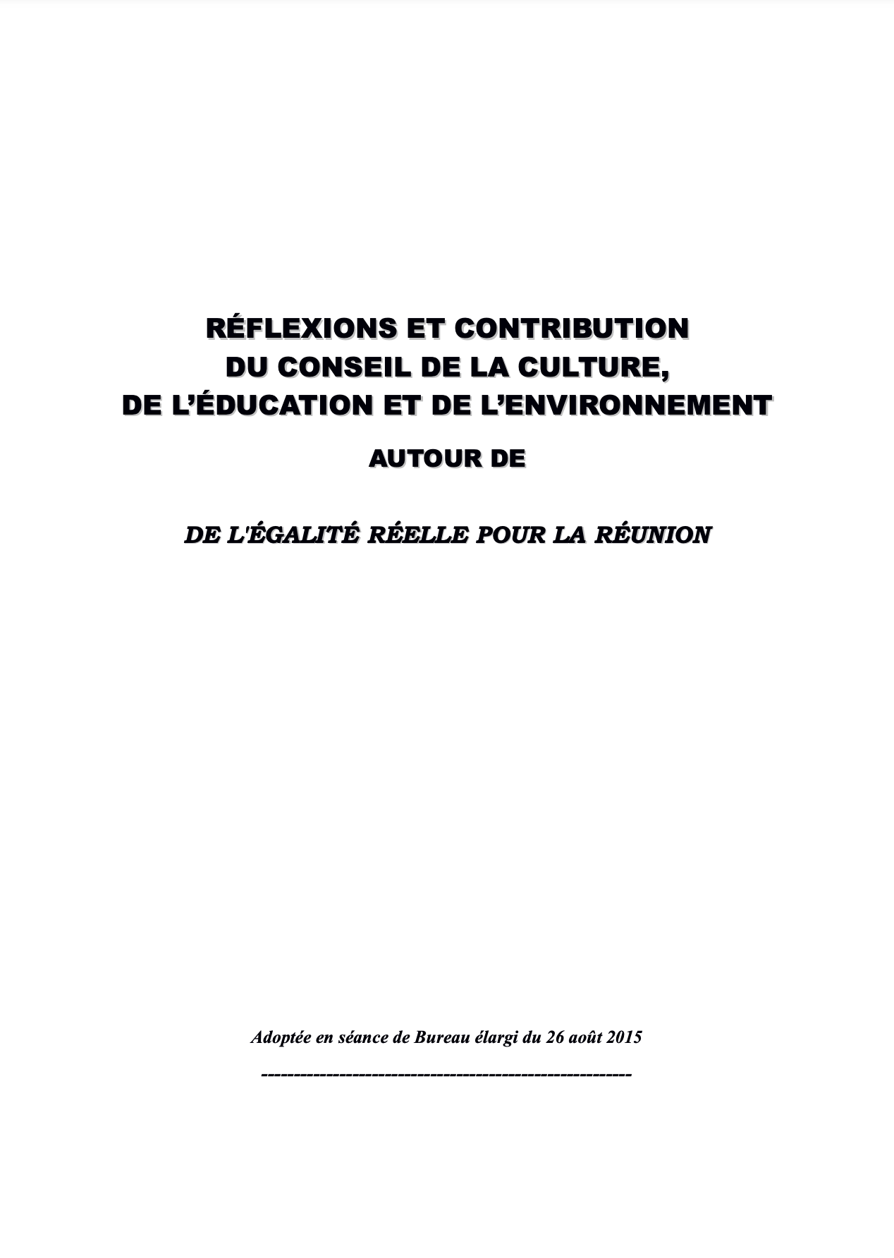 Page de couverture du document intitulé "Réflexions et contribution du Conseil de la Culture, de l'Éducation et de l'Environnement autour de l'égalité réelle pour La Réunion". Adoptée en séance de Bureau élargi du 26 août 2015.